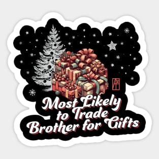 Most Likely to Trade Brother for Gifts - Family Christmas - Xmas Sticker